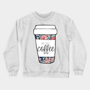 But First, Coffee Navy Floral Mug Crewneck Sweatshirt